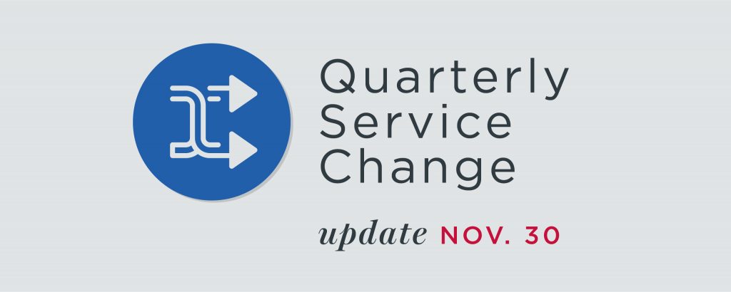 Gray graphic that reads "Quarterly Service Change Update Nov. 30"