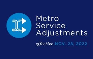 Graphic that says Metro Service Adjustments effective November 28