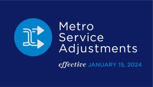 Graphic that says Metro Service Adjustments effective January 15, 2024